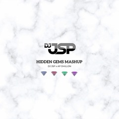 HIDDEN GEMS MASHUP - DJ JSP - AP DHILLON