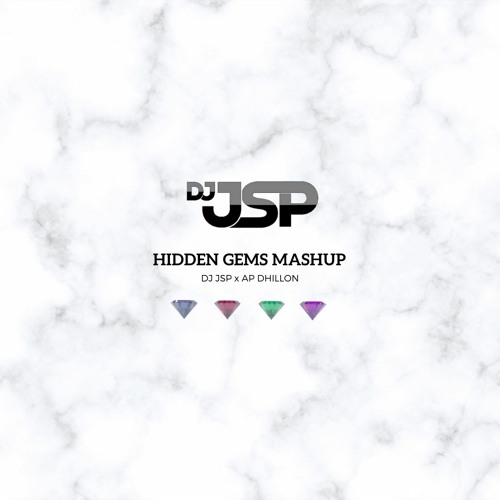 HIDDEN GEMS MASHUP - DJ JSP - AP DHILLON