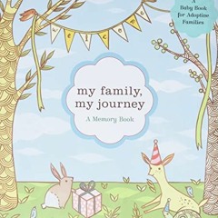 Access KINDLE PDF EBOOK EPUB My Family, My Journey: A Baby Book for Adoptive Families (Adoption Book