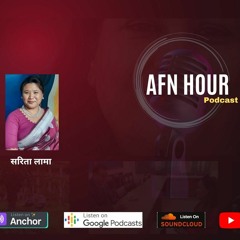 AFN Hour With Sarita Lama