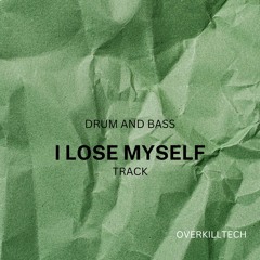 I Lose Myself  - OVERKILLTECH ( DnB Bootleg )