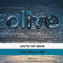 Olive - You're Not Alone (Thiss' Bouncy Edit)