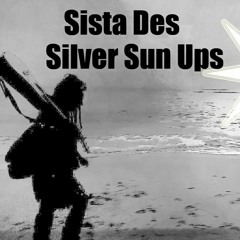Sista  Des ~ Siver Sun Ups