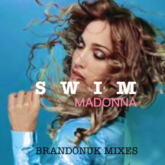 Madonna - Swim (BrandonUK Vs Deadmau5 Radio Edit)