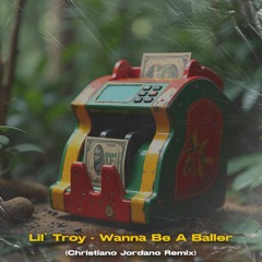 Lil' Troy - Wanna Be A Baller (Christiano Jordano Remix)
