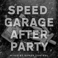 Speed Garage After Party (Mixed By Rumor Control)