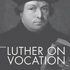 VIEW PDF 📮 Luther on Vocation by  Gustaf Wingren [EPUB KINDLE PDF EBOOK]