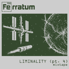 Ferratum - Liminality (pt. 4)