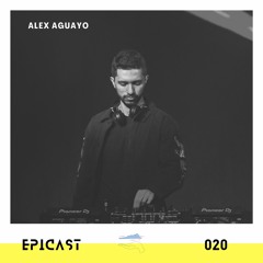 EPICAST #020 - Alex Aguayo