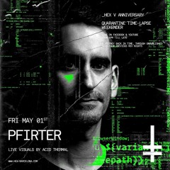 Pfirter (unreleased set From Sep 2017) - HEX V Anniversary Quarantine Rave