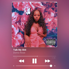 TALK MY SHIT - DOMO ROSE