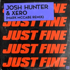 Josh Hunter & Xero - Just Fine (Mark McCabe Remix)