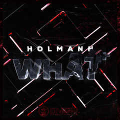 HOLMANN - WHAT (FREE DOWNLOAD)