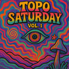 Topo Saturday Vol 1.