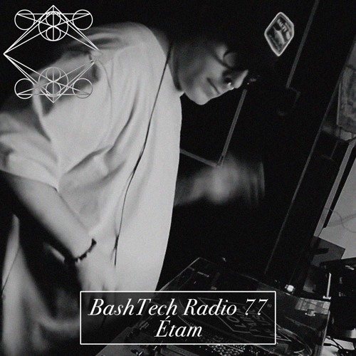 BashTech Radio 77 Étam Guest Mix