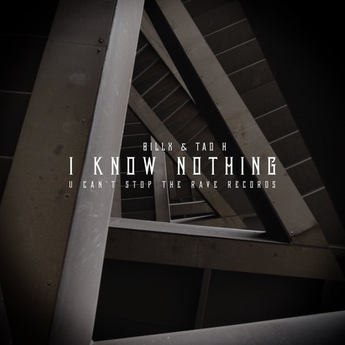 Billx & Tao H - I Know Nothing (Out now on UCSTR Rec)