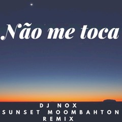 Anselmo Ralph - Não Me Toca ( Sunset Moombahton DJ Nox Remix)
