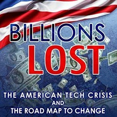 download PDF 📂 Billions Lost: The American Tech Crisis and The Road Map to Change by