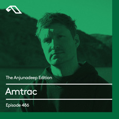 The Anjunadeep Edition 486 with Amtrac