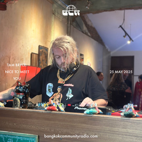Tam Bryce. Nice to meet you - 25th May 2025 | Bangkok Community Radio