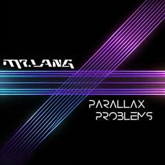 Mr. Lang - Parallax Problems
