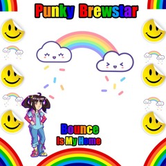 Punky Brewstar Bounce Is My Home