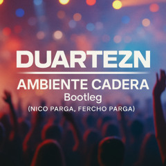 DUARTEZN - AMBIENTE CADERA Bootleg (PVRGS)