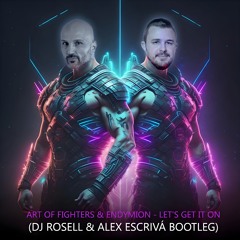 Art Of Fighters & Endymion - Let's Get It On (Dj Rosell & Alex Escriva Bootleg) [Free DL Extended]