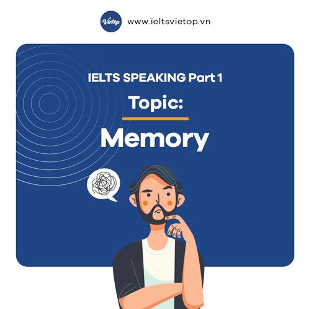 Stream Topic “Memory” – IELTS Speaking Part 1 by IELTS VIETOP | Listen ...