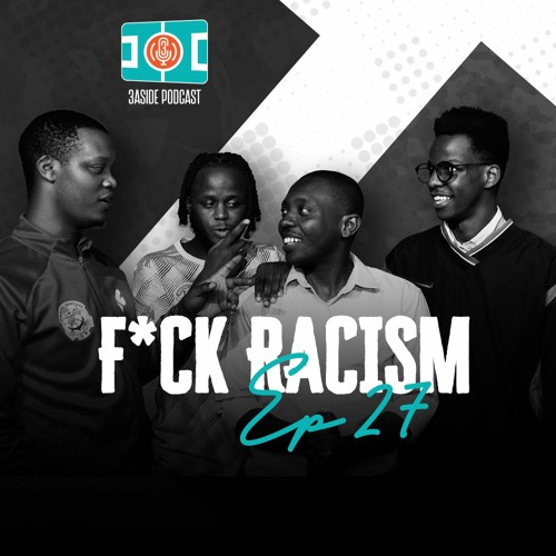 Stream episode F*ck racism Schwaz, Tim, Blaise and Laban | 3AsidePodcast by Capital FM podcast | Listen online free on SoundCloud