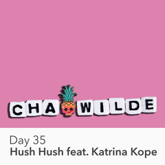 Day 35. Hush Hush feat. Katrina Kope