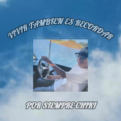 VIVIR TAMBIEN ES RECORDAR - POR SIEMPRE CHIKI