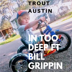 In Too Deep Ft Bill Grippin