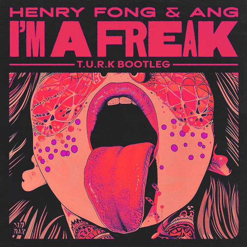 Henry Fong - I'm A Freak (T.U.R.K BOOTLEG)