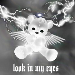 look in my eyes
