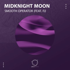 Midknight Moon Feat FJ - Smooth Operator (Original Mix) (LIZPLAY RECORDS)