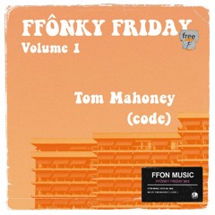 FFÔNKY FRIDAY Vol.01 - Tom Mahoney (code)