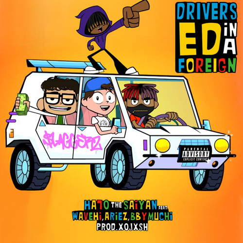DRiVERS ED iN A FOREiGN (feat. Wavehi, Ariez, BbyMuchi) | prod. XoJxsh