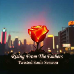 Rising From The Embers - Twisted Souls Session