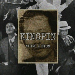 KINGPIN - Sgimi x Eion