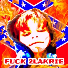 XILALBLE - FUCK 2LAKRIE