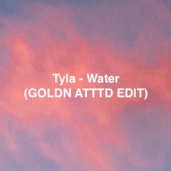 Tyla - Water (GOLDN ATTTD EMOTIONAL DEEPHOUSE EDIT)