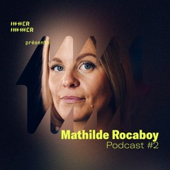 Mathilde Rocaboy - Inner Immer podcast 02