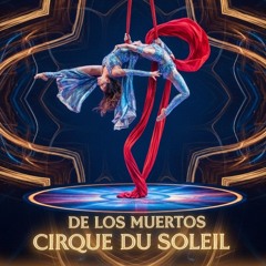 CIRQUE DU SOLEIL | DE LOS MUERTOS