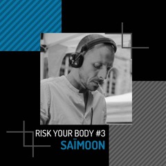 Risk Your Body #3 - Saïmoon