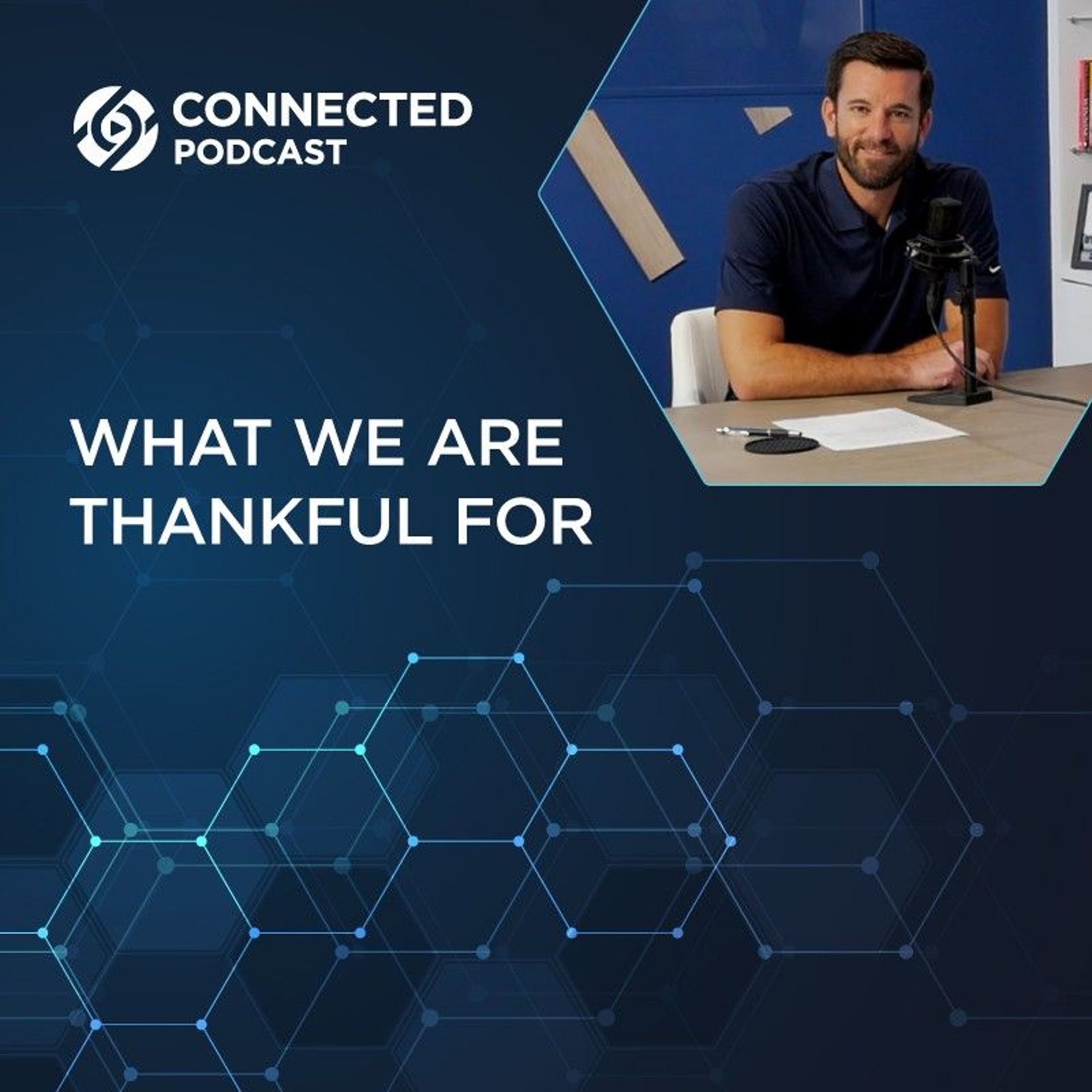 Connected Podcast Episode 185: What We Are Thankful For (Thanksgiving Special) episode artwork