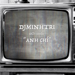 DJMINHTRI | ANH CHI (ORIGINAL MIX)
