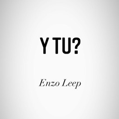 Enzo Leep - Y Tu?