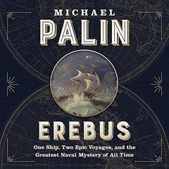 [Access] EPUB √ Erebus: One Ship, Two Epic Voyages, and the Greatest Naval Mystery of