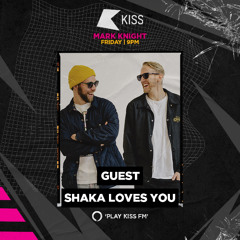 Shaka Loves You - Shakedown Mix KISS FM